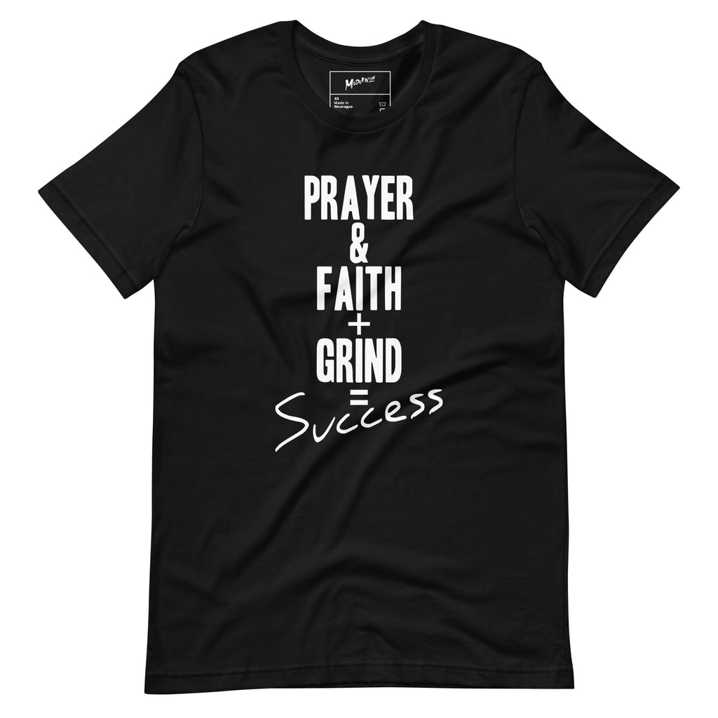 Prayer & Faith + Grind = Success Unisex T-Shirt
