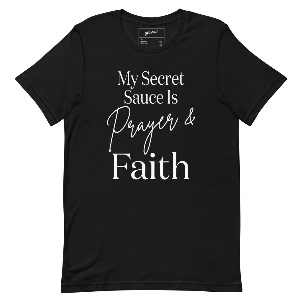 My Secret Sauce Is Prayer & Faith Unisex T-Shirt