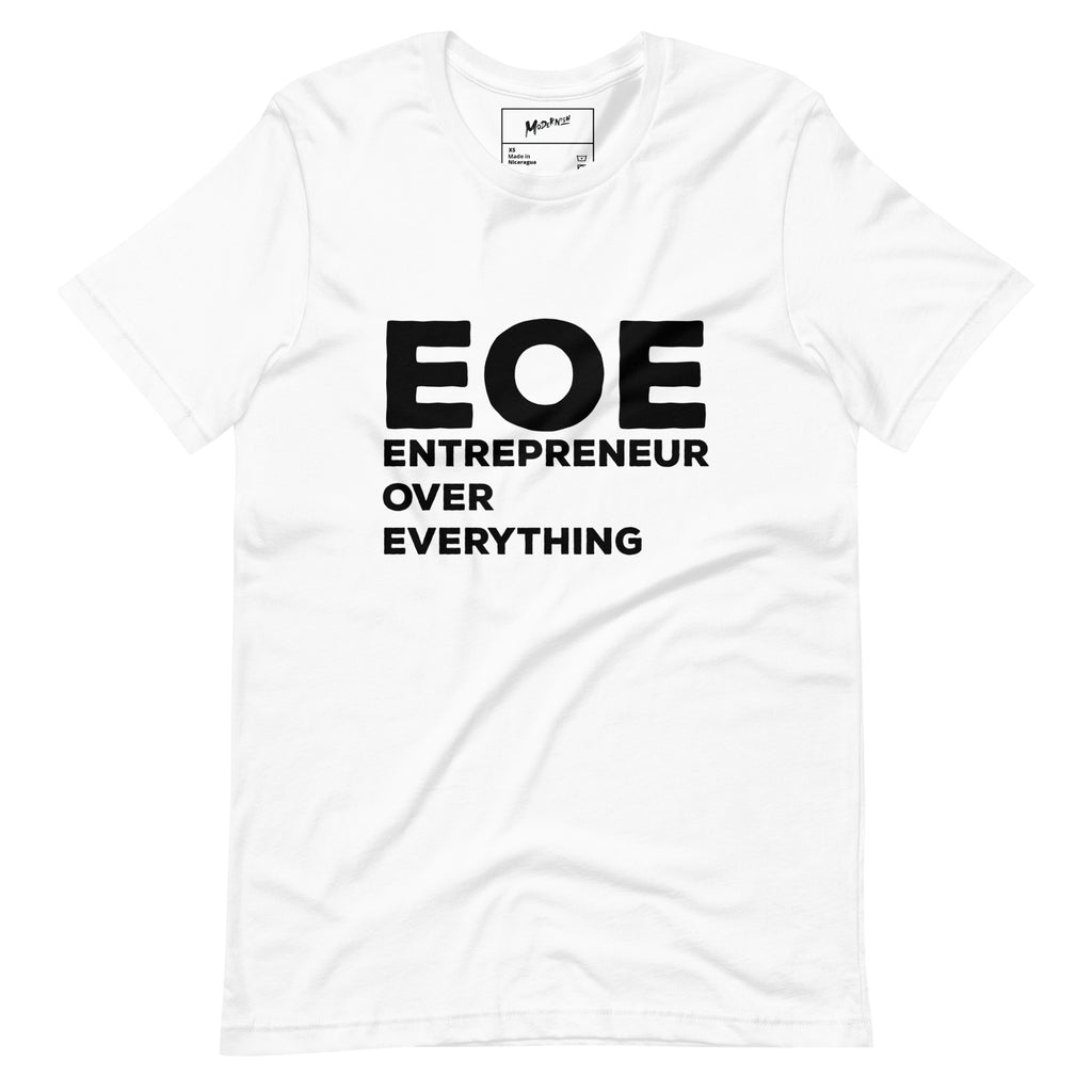 EOE Entrepreneur Over Everything T-Shirt Unisex T-Shirt