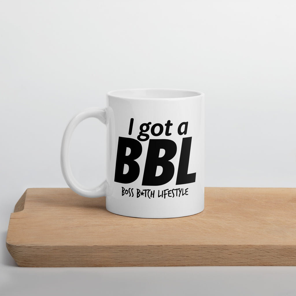 I Got A BBL...White Glossy Mug